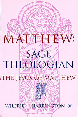 Matthew Sage Theologian: The Jesus of Matthew