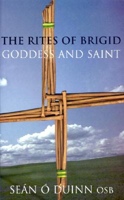 The Rites of Brigid: Goddess & Saint