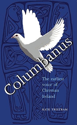 Image for Columbanus: The earliest voice of Christian Ireland