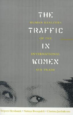 The Traffic in Women Human Realities of the International Sex Trade