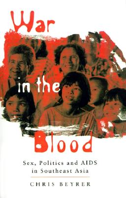 War in the Blood: Sex, Politics and AIDS in Southeast Asia