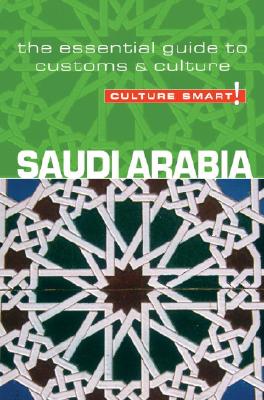 Saudi Arabia - Culture Smart!: The Essential Guide to Customs & Culture