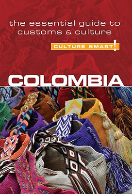 Colombia - Culture Smart!: The Essential Guide to Customs & Culture