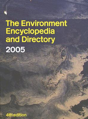 The Environment Encyclopedia and Directory 2005