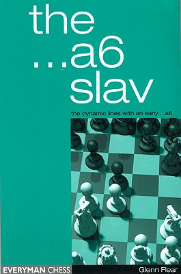 The .a6 Slav: The Tricky and Dynamic Lines with.a6