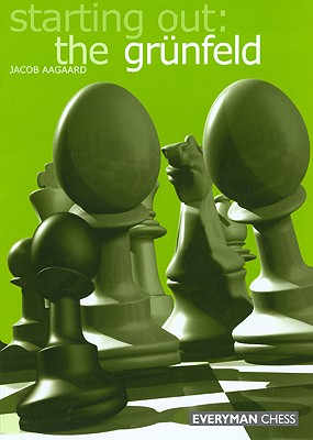 Starting Out: The Grunfeld Defence (Starting Out - Everyman Chess)