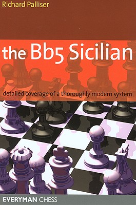 Bb5 Sicilian: Detailed Coverage Of A Thoroughly Modern System (Everyman Chess)