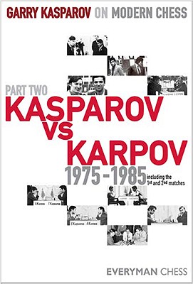 Garry Kasparov on Modern Chess, Part 2: Kasparov Vs Karpov 1975-1985
