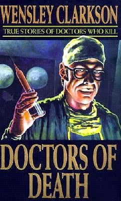 DOCTORS OF DEATH - True Stories of Doctors Who Kill