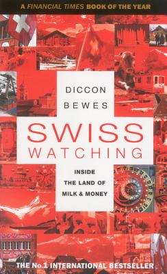 Image for Swiss Watching: Inside the Land of Milk and Money