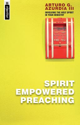 Image for Spirit Empowered Preaching: Involving the Holy Spirit in Your Ministry (Mentor Imprint)