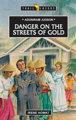 Adoniram Judson: Danger on the Streets of Gold (Trail Blazers)