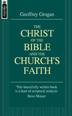 The Christ of the Bible and the Church's Faith: A Theological and Apologetic Study.