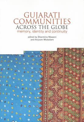 Gujarati Communities Across The Globe: Memory, Identity and Continuity