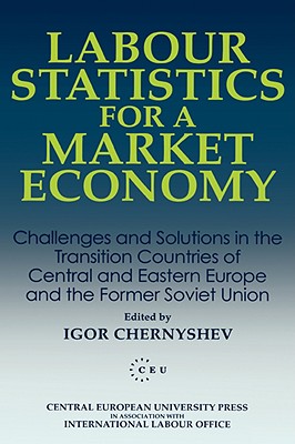 Labour Statistics for a Market Economy: Challenges and Solutions in the Transition Countries of Central and Eastern Europe and the Former Soviet Union