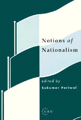 Notions of Nationalism (Central European University Press Book)