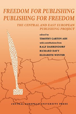 Freedom for Publishing, Publishing for Freedom (Central European University Press Book)