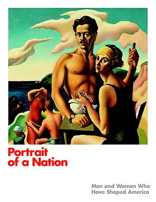 Portrait of a Nation : Men and Women Who Have Shaped America