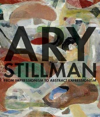 Ary Stillman: From Impressionism to Abstract Expressionism