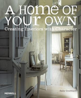 A Home of Your Own: Creating Interiors with Character
