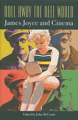 Roll Away the Reel World: James Joyce and Cinema