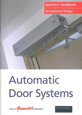 Automatic Door Systems: Specifiers Handbook for Inclusive Design (Specifers' Handbook for Inclusive Design Series)