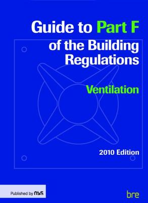 Guide to Part F of the Building Regulations: Ventilation