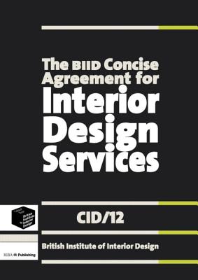 The BIID Concise Agreement for Interior Design Services: CID/12