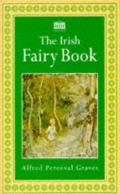 The Irish Fairy Book; The Irish Fairy Book
