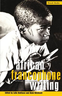 African Francophone Writing: A Critical Introduction (Berg French Studies Series)