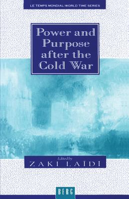Power and Purpose after the Cold War (Le Temps Mondial / World Time)