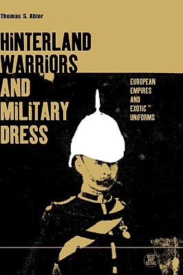 Hinterland Warriors and Military Dress: European Empires and Exotic Uniforms