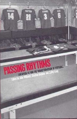 Passing Rhythms: Liverpool FC and the Transformation of Football