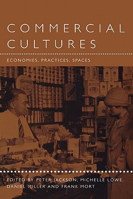 Commercial Cultures: Economies, Practices, Spaces (Leisure, Consumption and Culture)