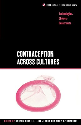 Image for Contraception across Cultures: Technologies, Choices, Constraints (Cross-Cultural Perspectives on Women)
