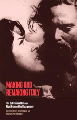 Image for Making and Remaking Italy: The Cultivation of National Identity around the Risorgimento