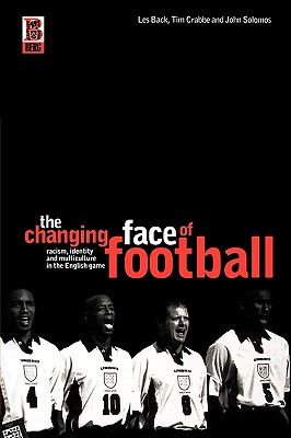 The Changing Face of Football: Racism, Multiculturalism and Identity in the English Game