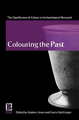 Image for Colouring the Past: The Significance of Colour in Archaeological Research