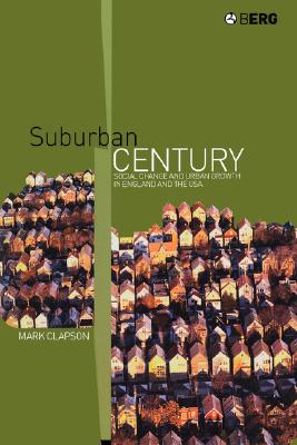 Suburban Century: Social Change and Urban Growth in England and the USA