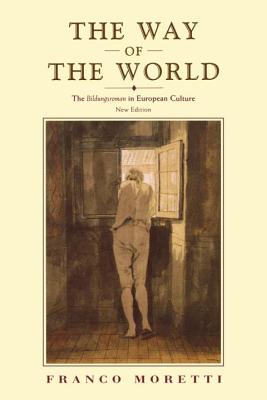 The Way of the World: The Bildungsroman in European Culture, New Edition