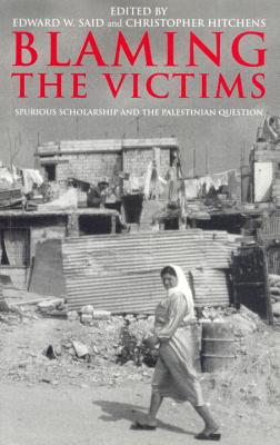 Image for Blaming the Victims: Spurious Scholarship and the Palestinian Question