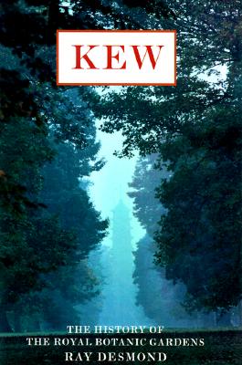 KEW: THE HISTORY OF THE ROYAL BOTANIC GARDENS