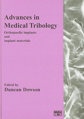 Advances in Medical Tribology Orthopaedic Implants and Implant Material