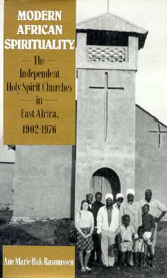 Modern African Spirituality: The Independent Holy Spirit Churches in East Africa