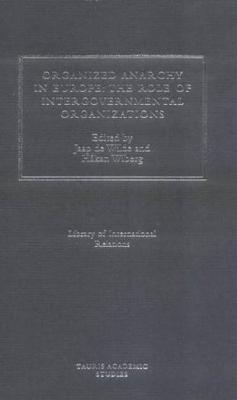 Organized Anarchy in Europe: The Role of States and Intergovernmental Organizations (Library of International Relations)