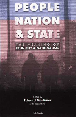People, Nation and State: The Meaning of Ethnicity and Nationalism
