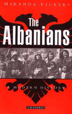The Albanians: A Modern History