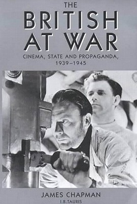 The British at War: Cinema, State and Propaganda, 1939-45 (Cinema and Society)