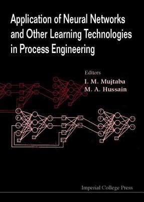 APPLICATION OF NEURAL NETWORKS AND OTHER LEARNING TECHNOLOGIES IN PROCESS ENGINEERING