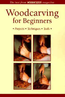 Woodcarving For Beginners: *Projects *Techniques *Tools